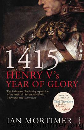 1415 Henry V's Year of Glory by Ian Mortimer