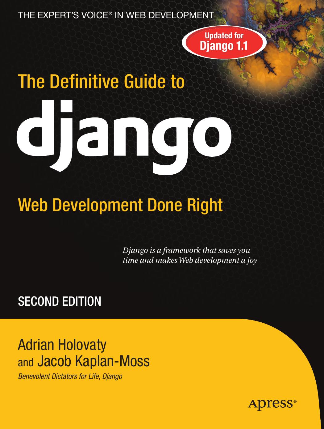 143021936X The Definitive Guide to Django; Web Development Done Right (Python) (2nd ed.) [Holovaty & Kaplan-Moss 2009-07-01] {4223566E} by Unknown