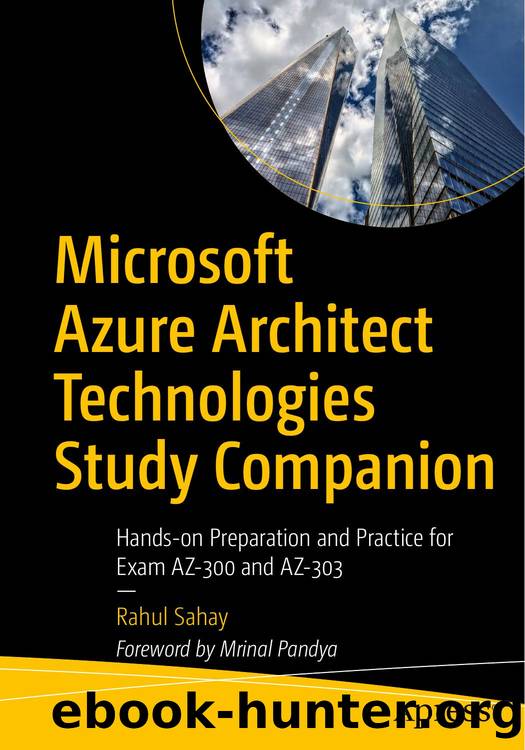 1484261992 Microsoft Azure Architect Technologies Study Companion; Hands-On Preparation and Practice for Exam AZ-300 and AZ-303 [Sahay 2020] {66F666FC} by Unknown