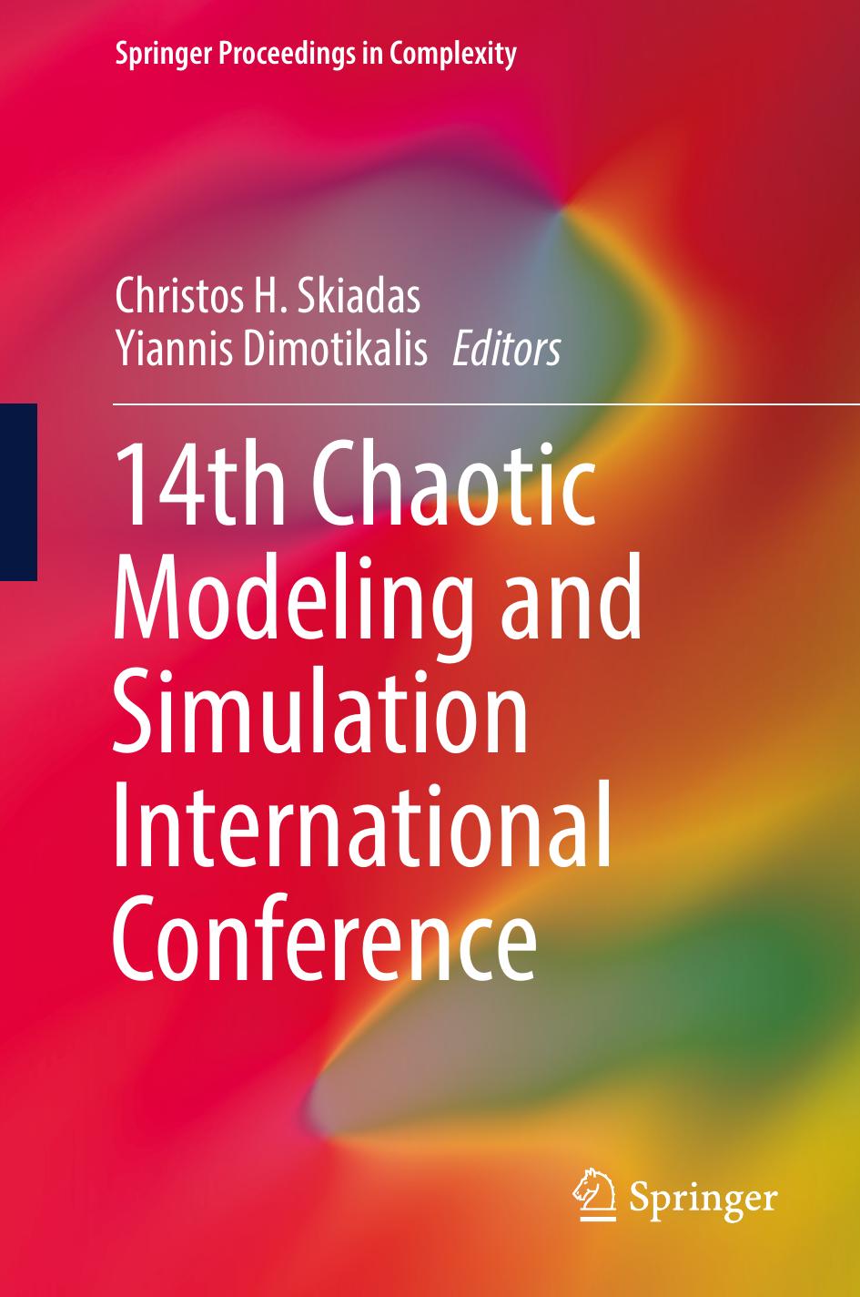 14th Chaotic Modeling and Simulation International Conference (Springer Proceedings in Complexity) by Christos H. Skiadas (editor) Yiannis Dimotikalis (editor)
