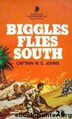 15 Biggles Flies South by Captain W E Johns