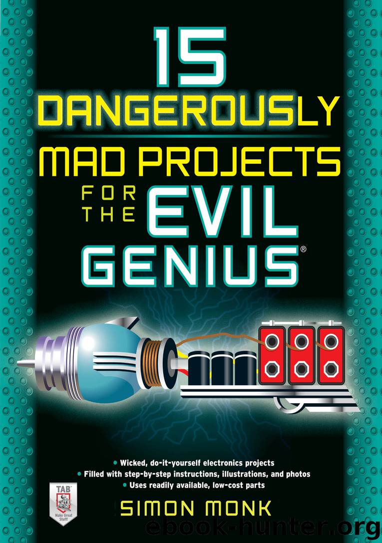 15 Dangerously Mad Projects for the Evil Genius by Simon Monk