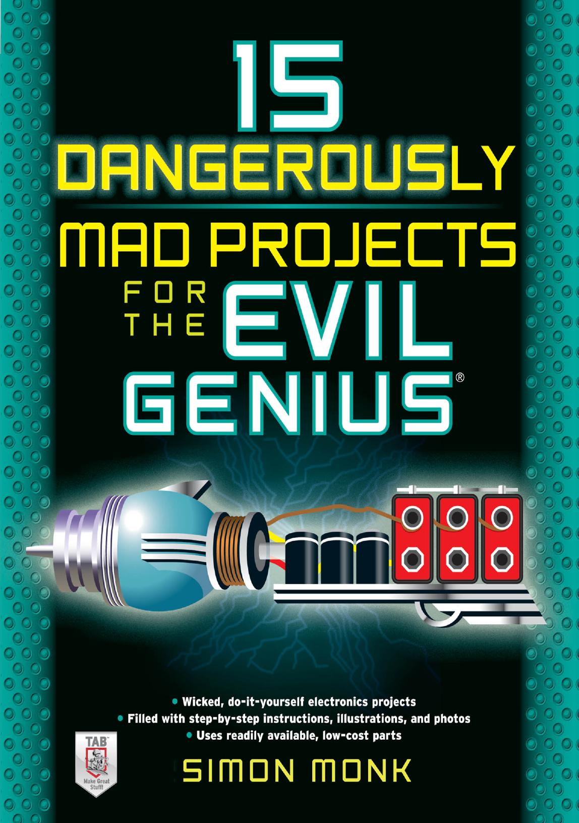 15 Dangerously Mad Projects for the Evil Genius™ by Simon Monk