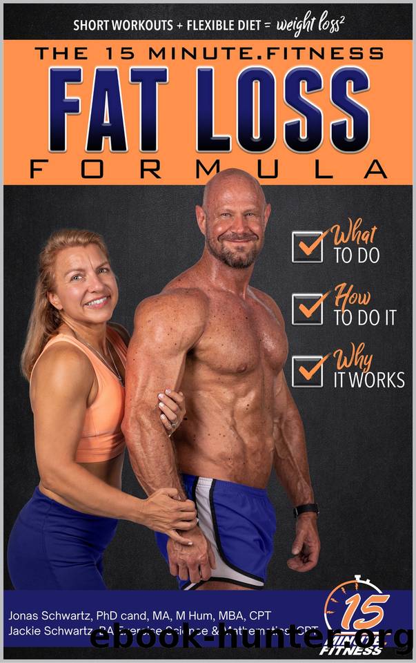 15 Minute Fitness Fat Loss Formula: Workout Smarter Not Harder! The Easy Way to Lose Weight, Tone Up and Build Lean Muscle for Life by Schwartz Jackie & Schwartz Jonas