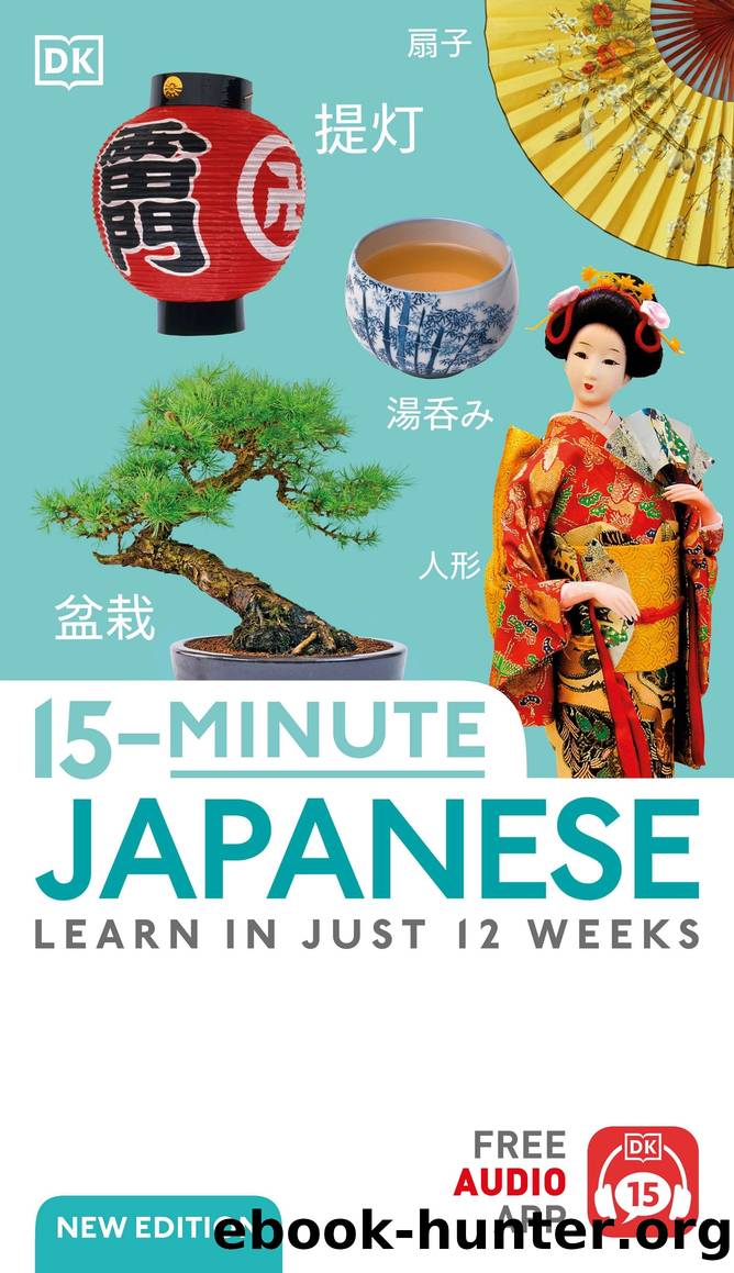 15 Minute Japanese: Learn in Just 12 Weeks by Dorling Kindersley
