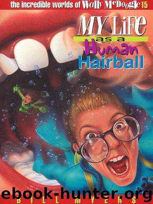 15 My Life as a Human Hairball by Bill Myers