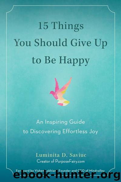 15 Things You Should Give Up to Be Happy by Luminita D. Saviuc
