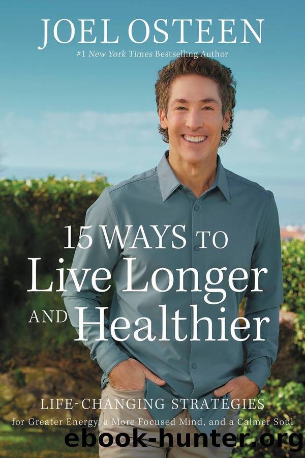 15 Ways to Live Longer and Healthier by Joel Osteen
