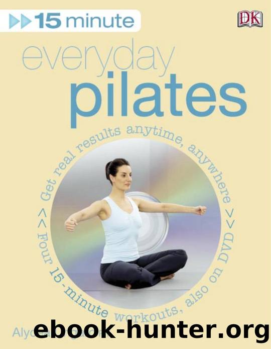 15-Minute Everyday Pilates by Get Real Results Anytime Anywhere Four 15-minute workouts