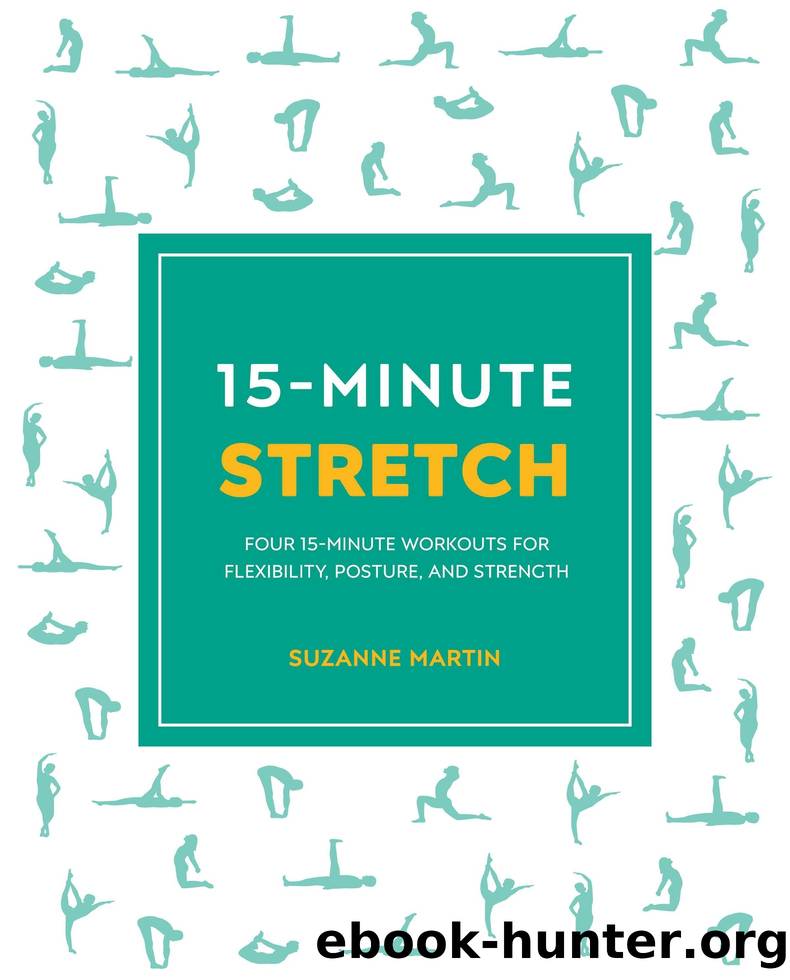 15-Minute Stretch: Four 15-Minute Workouts for Flexibility, Posture, and Strength by Suzanne Martin