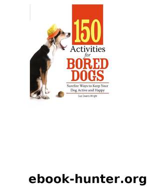 150 Activities For Bored Dogs by Sue Owens Wright