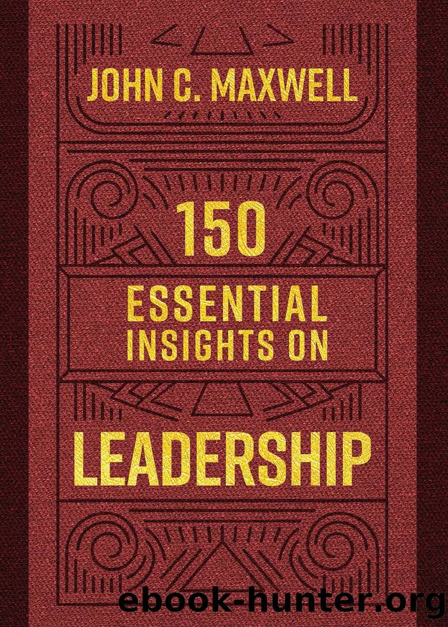 150 Essential Insights on Leadership by John C. Maxwell