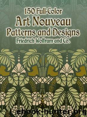 150 Full-Color Art Nouveau Patterns and Designs by Friedrich Wolfrum & Co