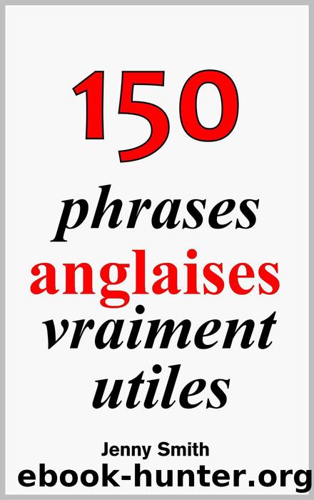 150 phrases anglaises vraiment utiles by Jenny Smith