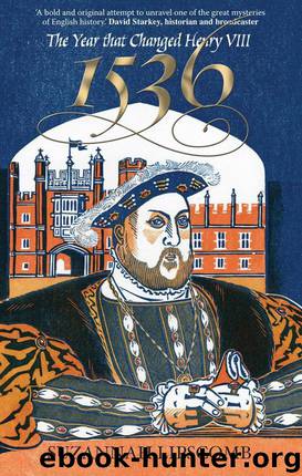 1536: The Year that Changed Henry VIII by Lipscomb Suzannah