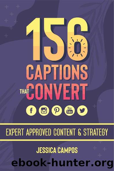 156 Captions That Convert: Expert-Approved Content Strategy by Jessica Campos