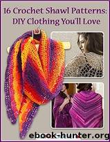 16 Crochet Shawl Patterns: DIY Clothing Youâll Love by Prime Publishing