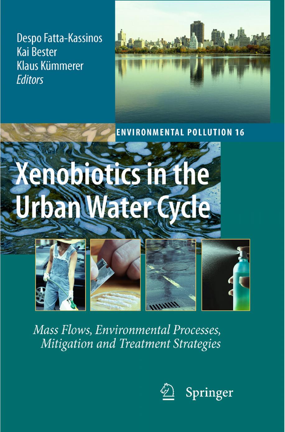 16. Xenobiotics in the Urban Water Cycle by Mass Flows Environmental Processes Mitigation & Treatment Strategies (2010)