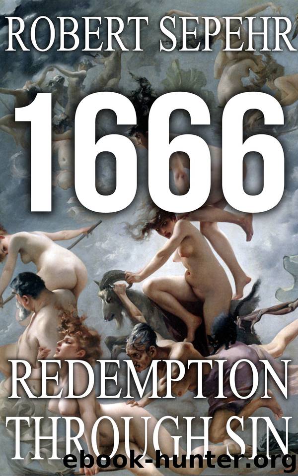 1666 Redemption Through Sin: Global Conspiracy in History, Religion, Politics and Finance by Sepehr Robert