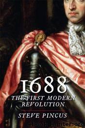 1688: The First Modern Revolution by Steve Pincus