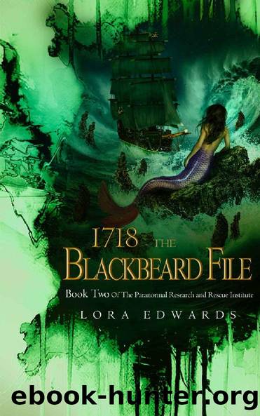 1718 The Blackbeard File: Book 2 of the Paranormal Research and Rescue Institute Series by Lora Edwards