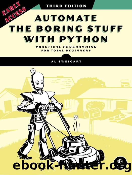 1718503407 Automate the Boring Stuff with Python (3rd ed.) [Sweigart 2025] (draft) {96D8BC39} by Unknown