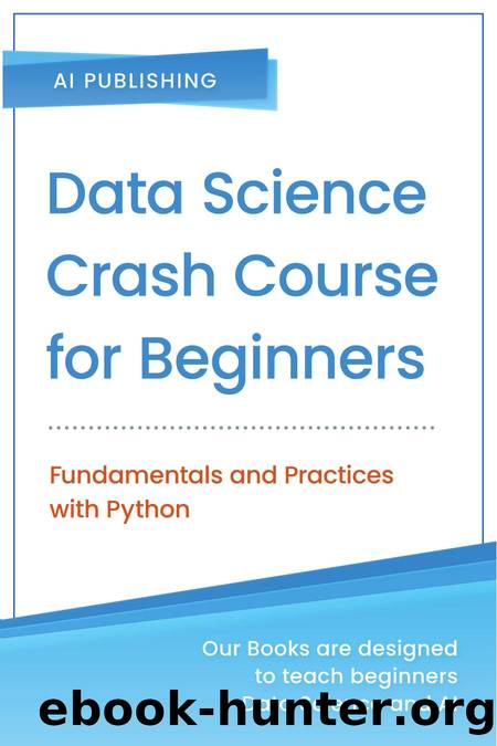 1734790148 Data Science Crash Course for Beginners; Fundamentals and Practices with Python [2020] {355D959E} by Unknown