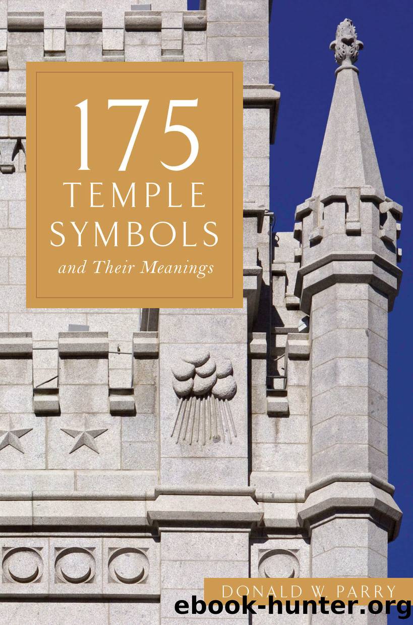 175 Temple Symbols and Their Meanings by Donald W. Parry