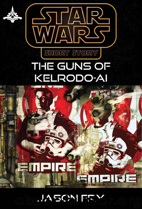 17BBY: The Guns of Kelrodo-Ai by Jason Fry