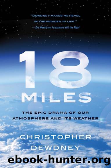18 Miles: The Epic Drama of Our Atmosphere and It's Weather by Christopher Dewdney