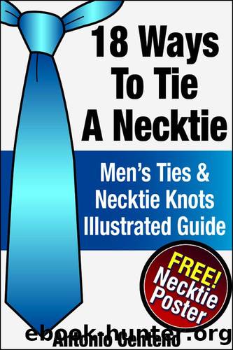 18 Ways to Tie a Necktie - Men's Ties & Necktie Knots Illustrated Guide by Cubbage Geoffrey & Centeno Antonio
