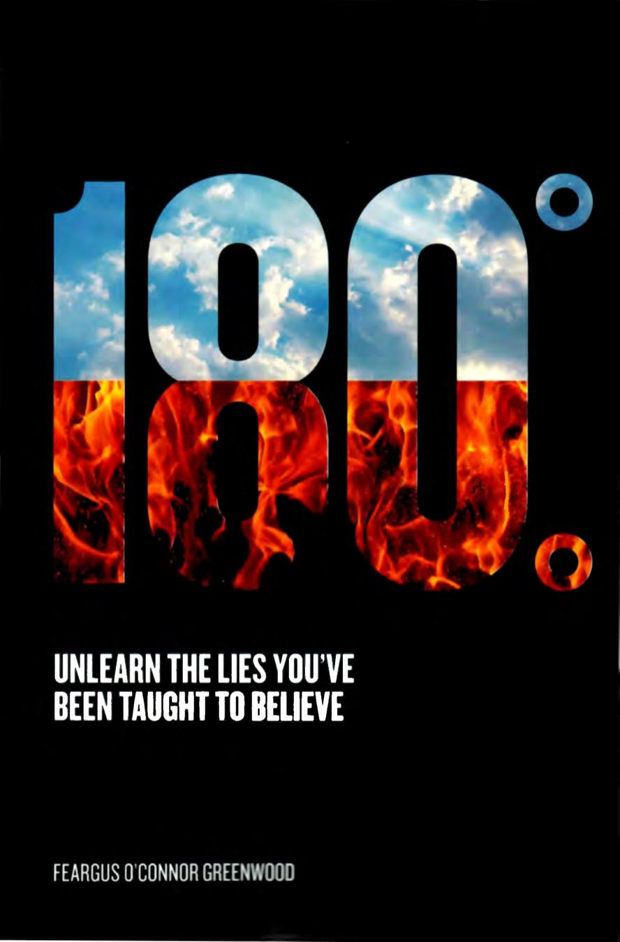 180-degrees: Unlearn the Lies you've been taught to believe by Feargus O’Connor Greenwood