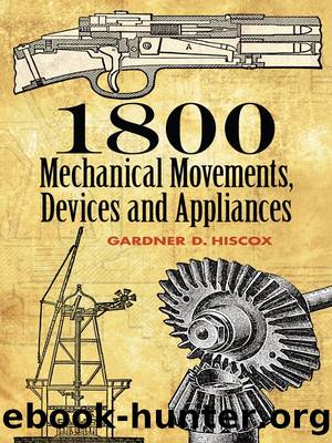 1800 Mechanical Movements, Devices and Appliances by Gardner Hiscox