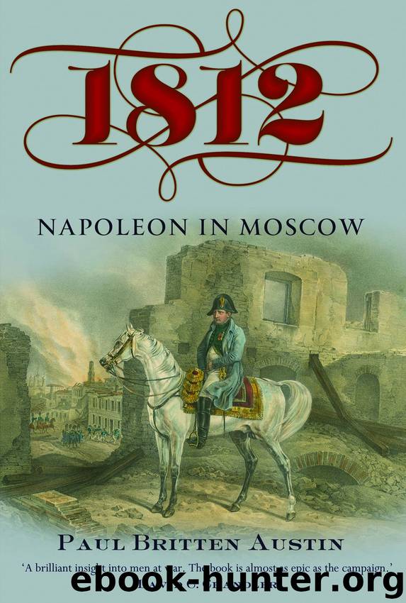 1812: Napoleon in Moscow by Paul Britten Austin
