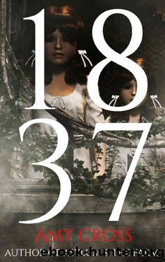 1837 (The Haunting of Hadlow House Book 5) by Amy Cross