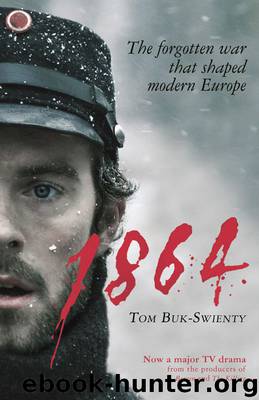 1864: The forgotten war that shaped modern Europe by Tom Buk-Swienty