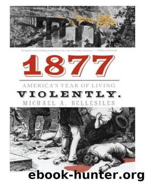 1877: America's Year of Living Violently: America's Year of Living Violently by Bellesiles Michael A