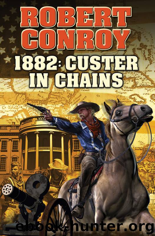 1882: Custer in Chains by Robert Conroy