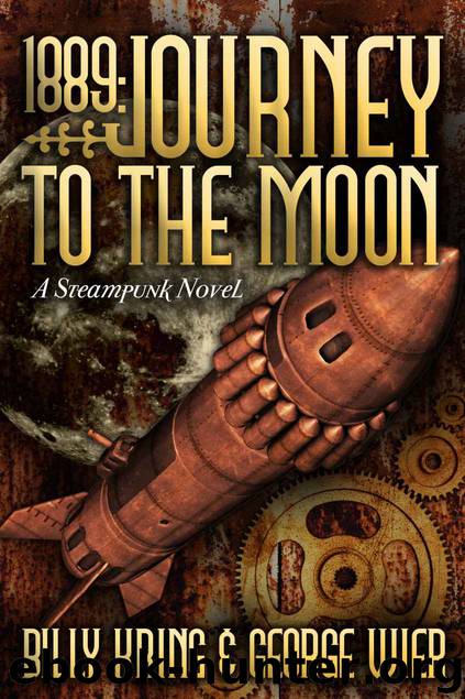 1889: Journey To The Moon (The Far Journey Chronicles) by George Wier & Billy Kring