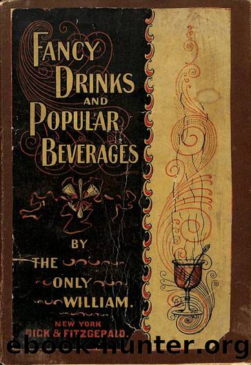 1896 Fancy Drinks and Poplular Beverages by the only William (paper cover) by Unknown