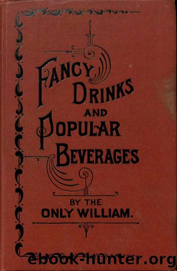 1896 Fancy Drinks and Popular Beverages by the Only William by Unknown