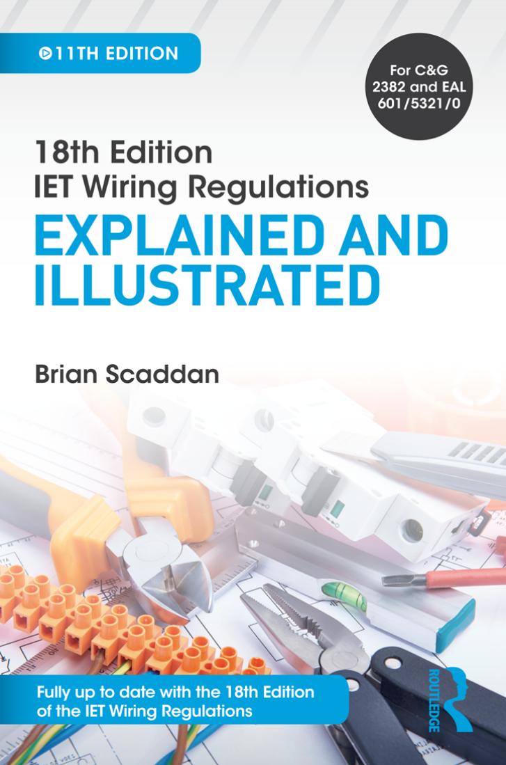 18th edition IET wiring regulations. Explained and illustrated by Scaddan Brian