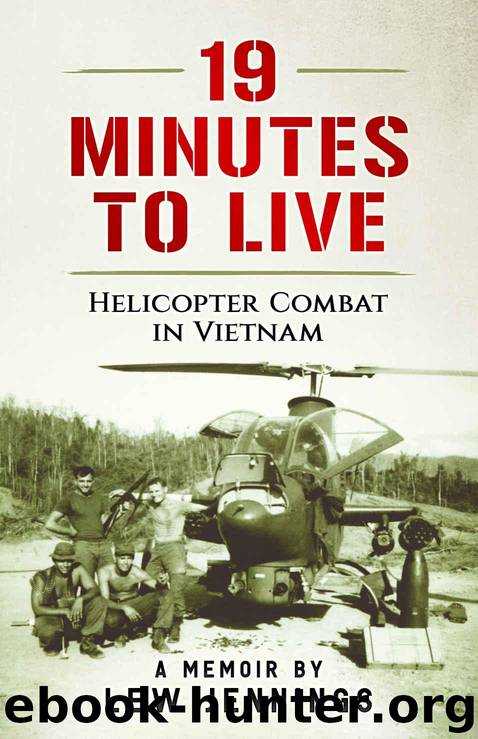 19 Minutes to Live - Helicopter Combat in Vietnam by Jennings Lew
