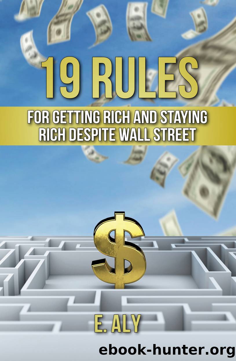 19 RULES FOR GETTING RICH AND STAYING RICH DESPITE WALL STREET by Eugene Kelly