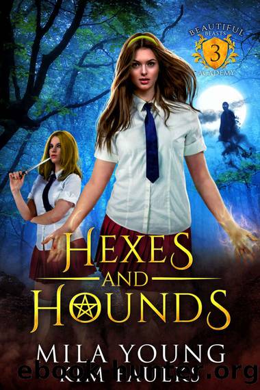 19-06-14 - Hexes and Hounds (Beautiful Beasts Academy Book 3) by Kim Faulks & Mila Young
