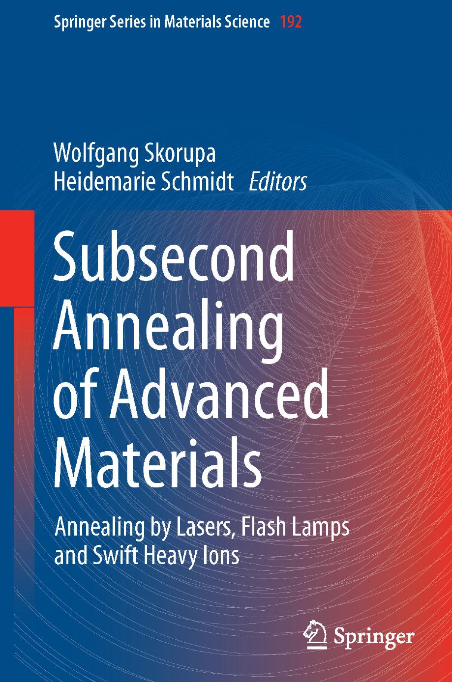 192. Subsecond Annealing of Advanced Materials by Annealing by Lasers Flash Lamps & Swift Heavy Ions (2014)