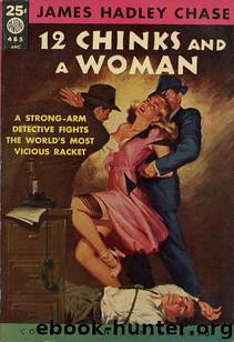 1940 - 12 Chinks and A Woman by James Hadley Chase