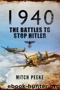 1940: The Battles to Stop Hitler by Mitch Peeke