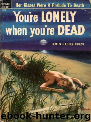 1949 - You're Lonely When You Dead by James Hadley Chase