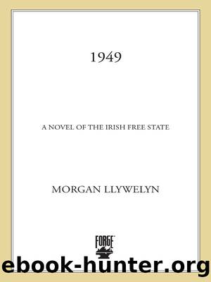 1949: A Novel of the Irish Free State (Irish Century Novels) by Morgan Llywelyn